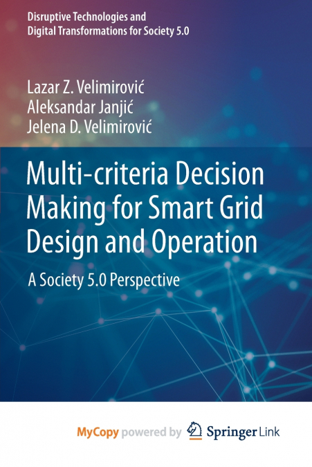 Multi-criteria Decision Making for Smart Grid Design and Operation