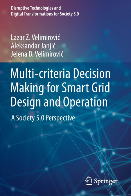 Multi-criteria Decision Making for Smart Grid Design and Operation
