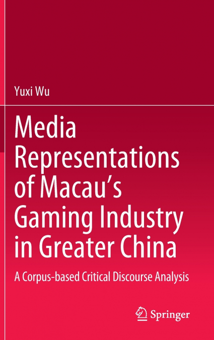 Media Representations of Macau’s Gaming Industry in Greater China