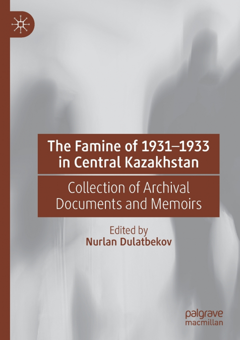 The Famine of 1931-1933 in Central Kazakhstan