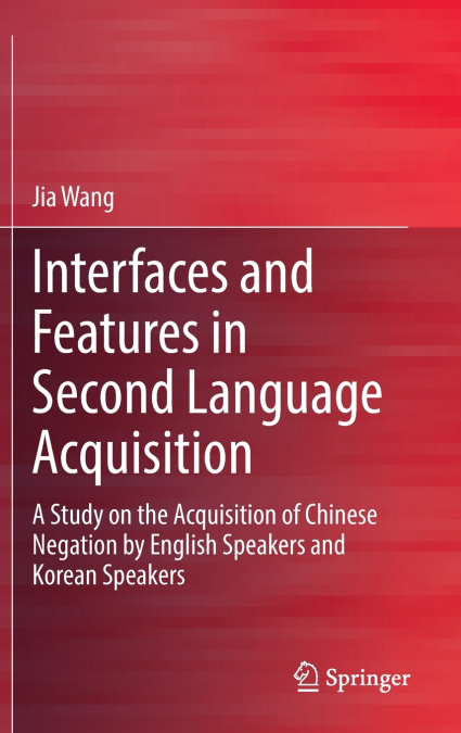 Interfaces and Features in Second Language Acquisition