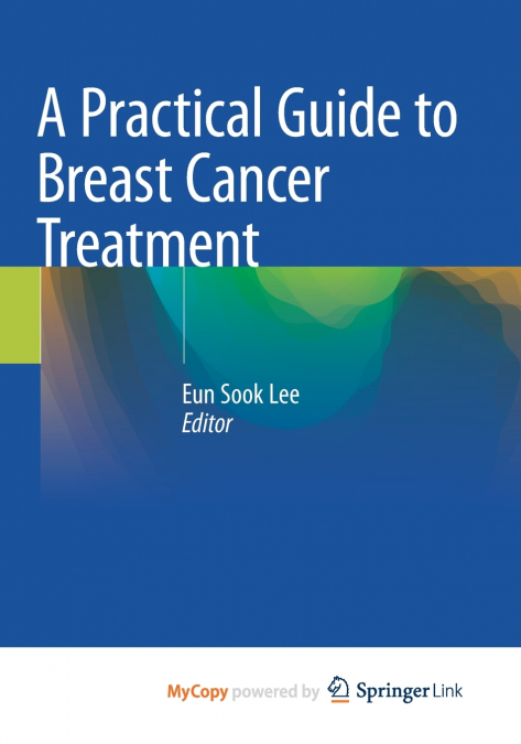 A Practical Guide to Breast Cancer Treatment