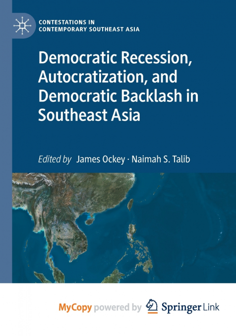 Democratic Recession, Autocratization, and Democratic Backlash in Southeast Asia