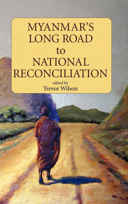 Myanmar’s Long Road to National Reconciliation