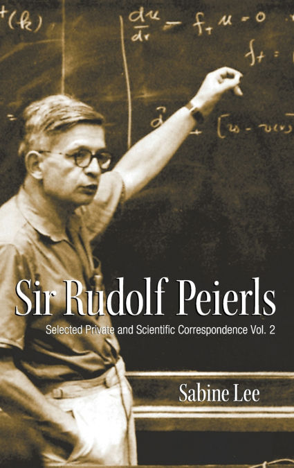 SIR RUDOLF PEIERLS (VOLUME 2)