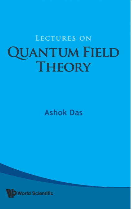 LECTURES ON QUANTUM FIELD THEORY