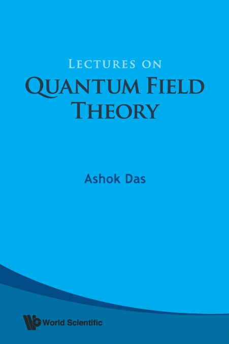 LECTURES ON QUANTUM FIELD THEORY