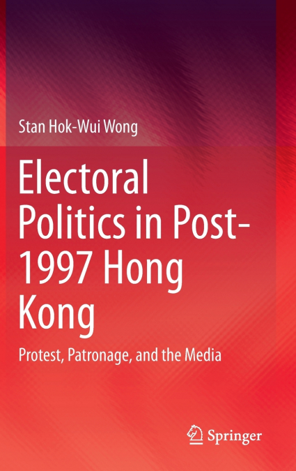 Electoral Politics in Post-1997 Hong Kong
