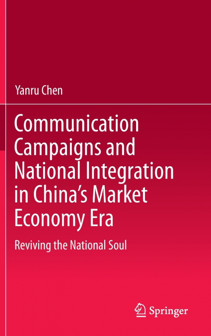 Communication Campaigns and National Integration in China’s Market Economy Era