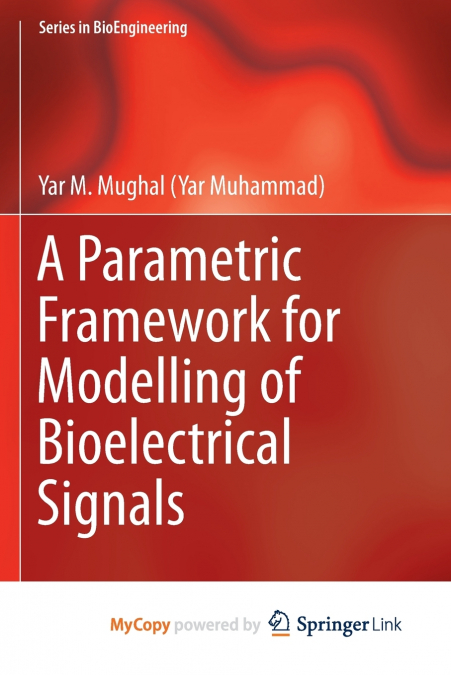 A Parametric Framework for Modelling of Bioelectrical Signals