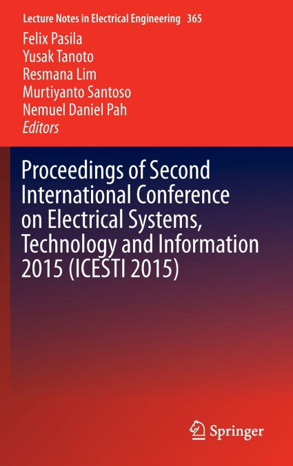 Proceedings of Second International Conference on Electrical Systems, Technology and Information 2015 (ICESTI 2015)