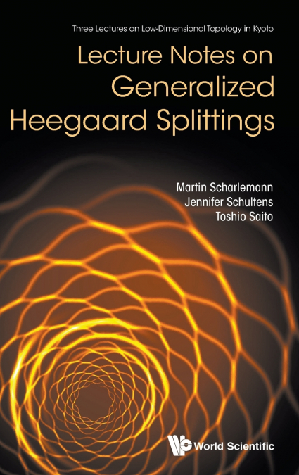 LECTURE NOTES ON GENERALIZED HEEGAARD SPLITTINGS