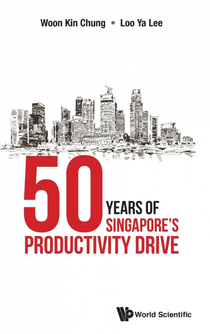 50 YEARS OF SINGAPORE’S PRODUCTIVITY DRIVE