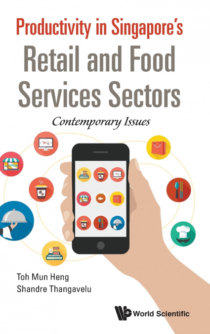 PRODUCTIVITY IN SINGAPORE’S RETAIL AND FOOD SERVICES SECTORS