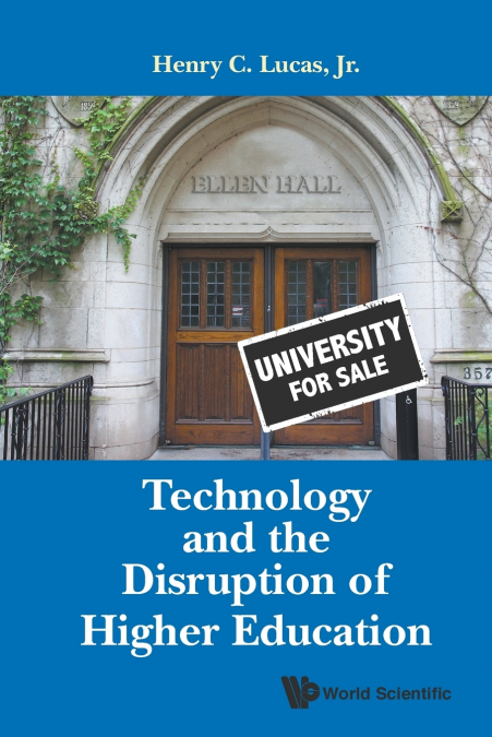 TECHNOLOGY AND THE DISRUPTION OF HIGHER EDUCATION