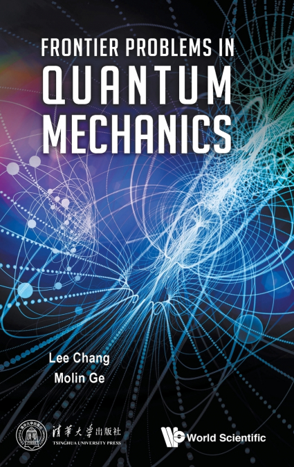 FRONTIER PROBLEMS IN QUANTUM MECHANICS