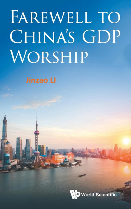 FAREWELL TO CHINA’S GDP WORSHIP