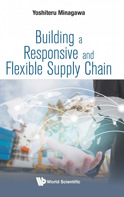 BUILDING A RESPONSIVE AND FLEXIBLE SUPPLY CHAIN