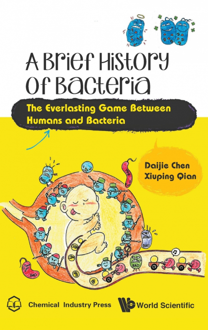 BRIEF HISTORY OF BACTERIA, A
