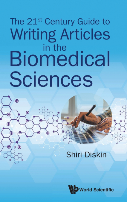 21ST CENTURY GUIDE TO WRITING ARTICLES IN THE BIOMEDICAL SCI