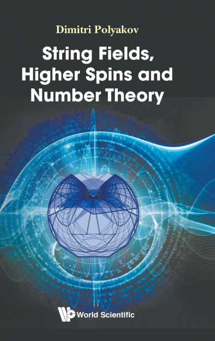 STRING FIELDS, HIGHER SPINS AND NUMBER THEORY