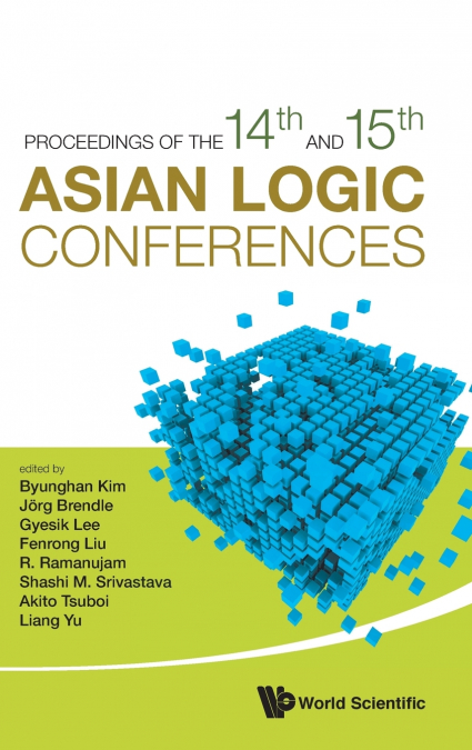 PROCEEDINGS OF THE 14TH AND 15TH ASIAN LOGIC CONFERENCES