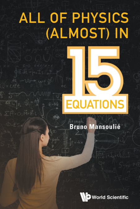 ALL OF PHYSICS (ALMOST) IN 15 EQUATIONS
