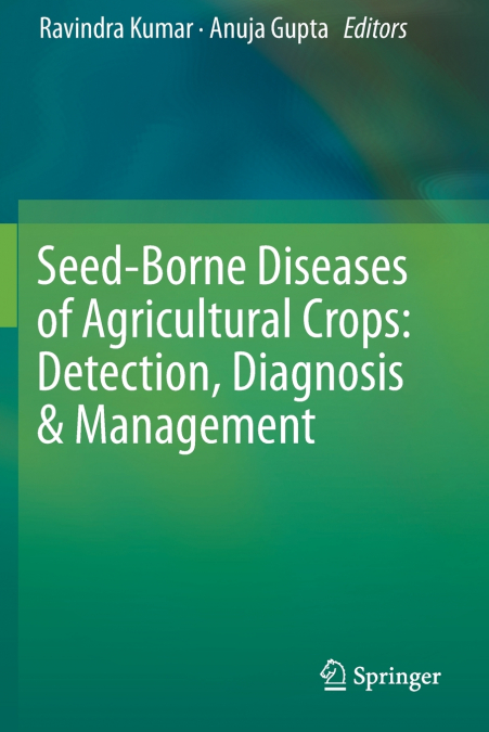 Seed-Borne Diseases of Agricultural Crops
