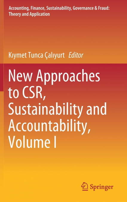 New Approaches to CSR, Sustainability and Accountability, Volume I