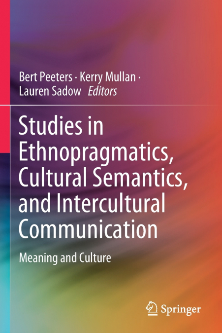 Studies in Ethnopragmatics, Cultural Semantics, and Intercultural Communication