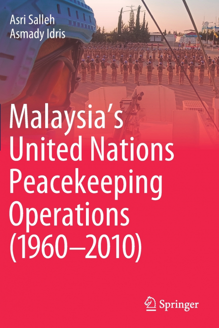Malaysia’s United Nations Peacekeeping Operations (1960-2010)
