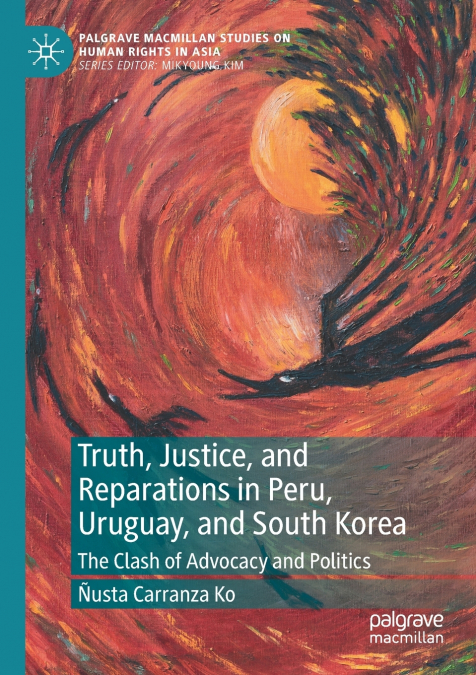 Truth, Justice, and Reparations in Peru, Uruguay, and South Korea