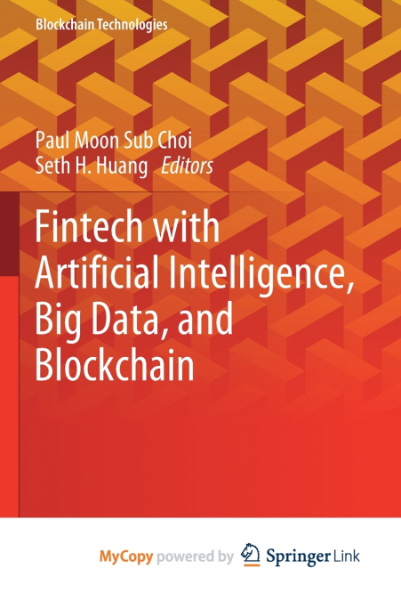 Fintech with Artificial Intelligence, Big Data, and Blockchain