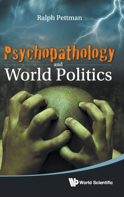 PSYCHOPATHOLOGY AND WORLD POLITICS