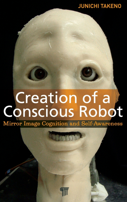 Creation of a Conscious Robot