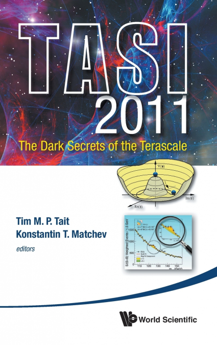 Dark Secrets of the Terascale, the (Tasi 2011) - Proceedings of the 2011 Theoretical Advanced Study Institute in Elementary Particle Physics