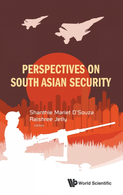 PERSPECTIVES ON SOUTH ASIAN SECURITY