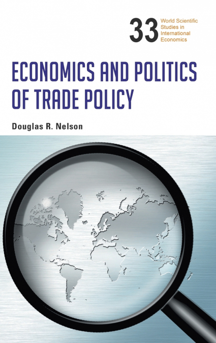 ECONOMICS AND POLITICS OF TRADE POLICY