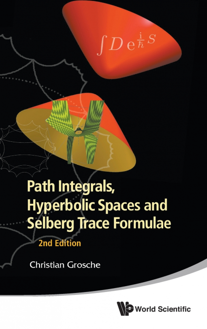 PATH INTEG, HYPERBOL SPACE & SELBERG TRACE FORMULAE (2ND ED)