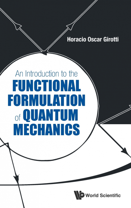 INTRODUCTION TO THE FUNCTIONAL FORMULATION OF QUANTUM MECH..