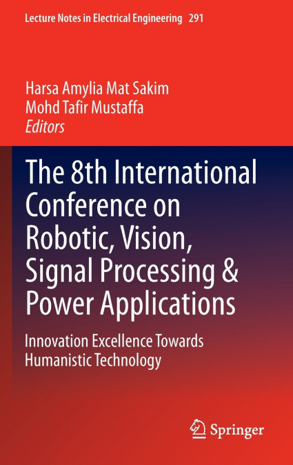 The 8th International Conference on Robotic, Vision, Signal Processing & Power Applications