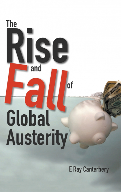 RISE AND FALL OF GLOBAL AUSTERITY, THE