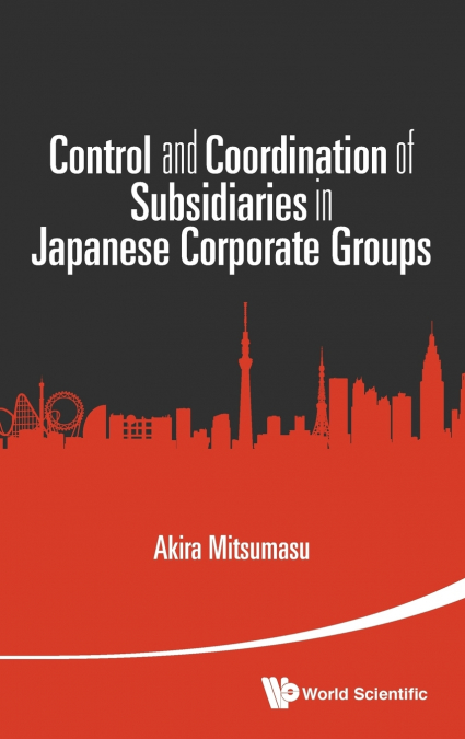 CONTROL AND COORDINATION OF SUBSIDIARIES IN JAPANESE CORPORATE GROUPS