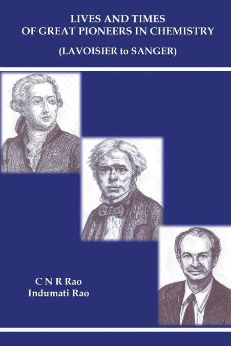 LIVES AND TIMES OF GREAT PIONEERS IN CHEMISTRY