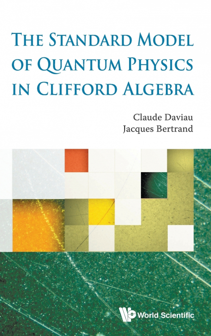 STANDARD MODEL OF QUANTUM PHYSICS IN CLIFFORD ALGEBRA, THE