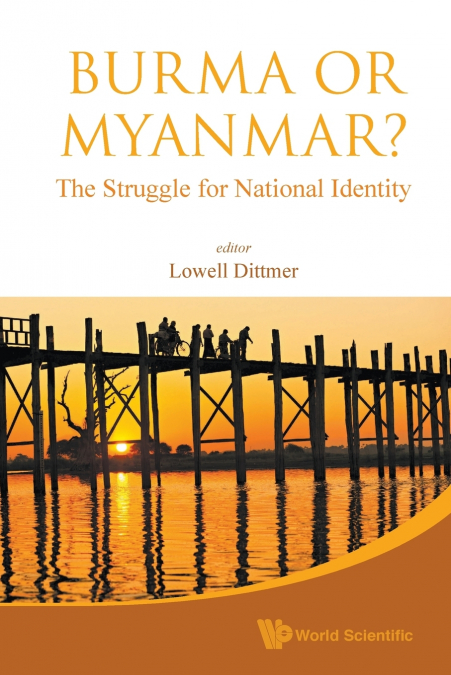 BURMA OR MYANMAR? THE STRUGGLE FOR NATIONAL IDENTITY