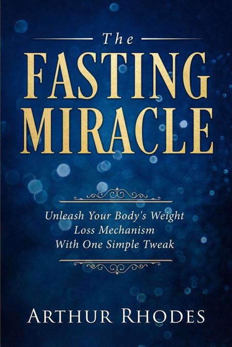 Intermittent Fasting - The Fasting Miracle