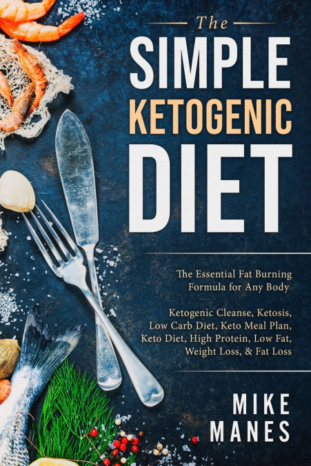 Keto Diet - The Simple Ketogenic Diet