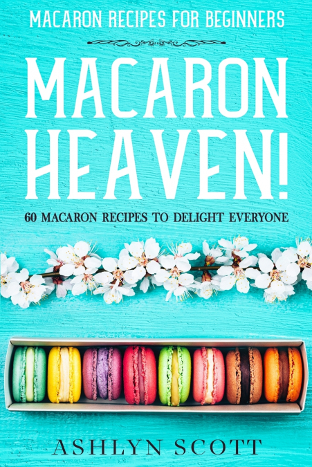 Macarons Recipe For Beginners