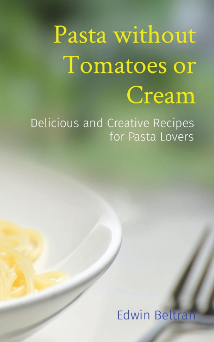Pasta without Tomatoes or Cream